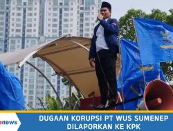 Dugaan Korupsi PT WUS Sumenep Dilaporkan Ke KPK