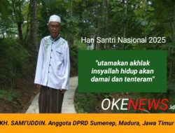 Hari Santri Nasional 2025, KH. Sami’udin: Meneguhkan Akhlakul Karimah Menuju Resolusi Peradaban Modernisasi